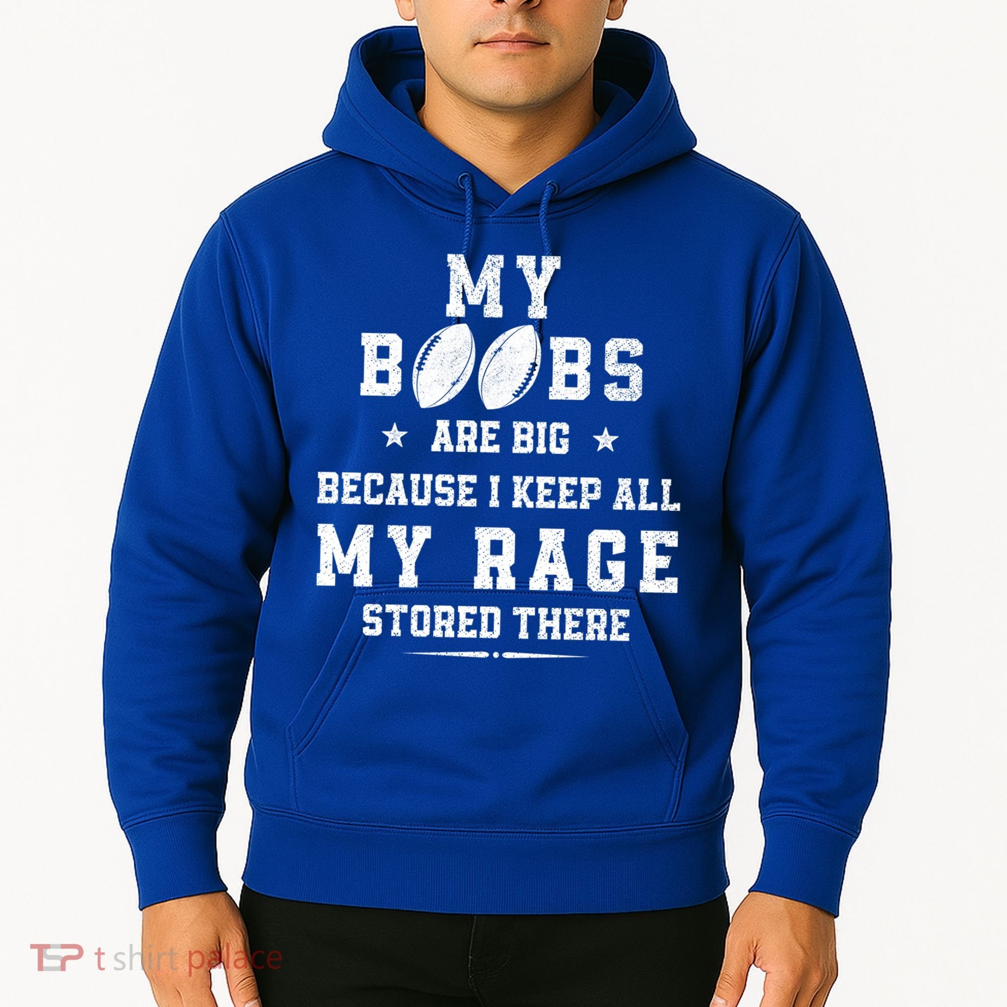 My Boobs Are Big Because I Keep All My Rage Stored There Great Gift Hoodie