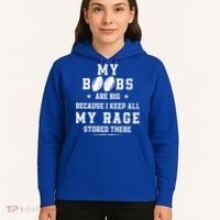 My Boobs Are Big Because I Keep All My Rage Stored There Great Gift Hoodie thumb 5