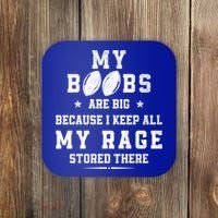 My Boobs Are Big Because I Keep All My Rage Stored There Great Gift Coaster thumb 0