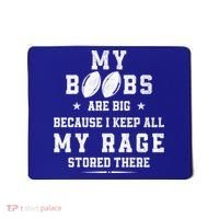 My Boobs Are Big Because I Keep All My Rage Stored There Great Gift Mousepad thumb 0