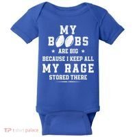 My Boobs Are Big Because I Keep All My Rage Stored There Great Gift Baby Bodysuit thumb 0
