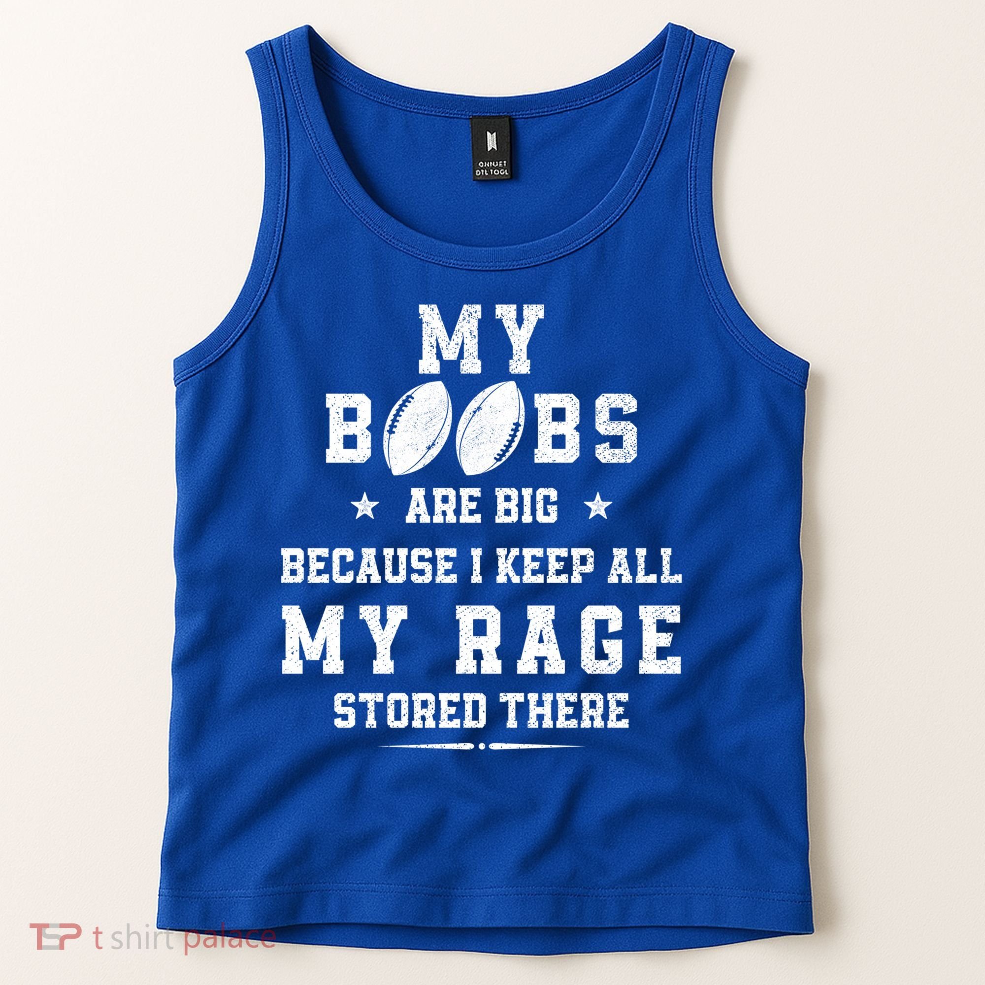 My Boobs Are Big Because I Keep All My Rage Stored There Great Gift Tank Top