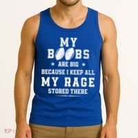 My Boobs Are Big Because I Keep All My Rage Stored There Great Gift Tank Top thumb 3