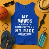 My Boobs Are Big Because I Keep All My Rage Stored There Great Gift Tank Top thumb 4
