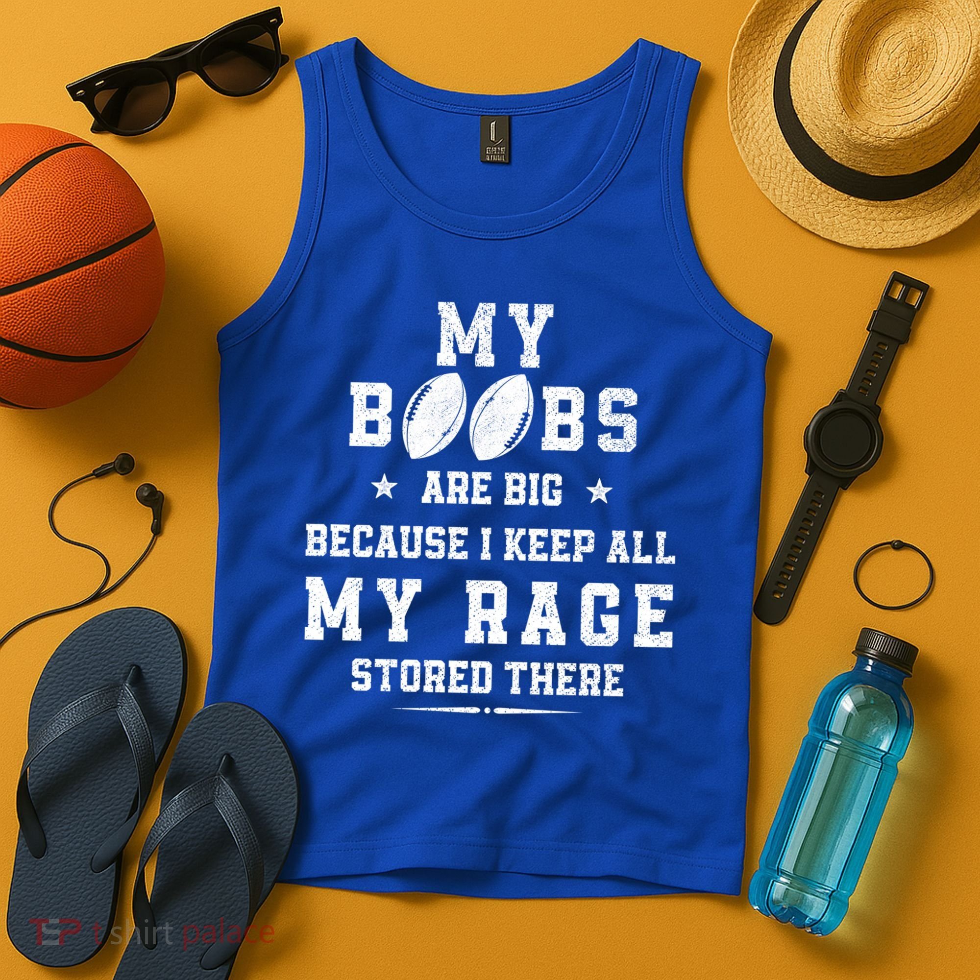 My Boobs Are Big Because I Keep All My Rage Stored There Great Gift Tank Top
