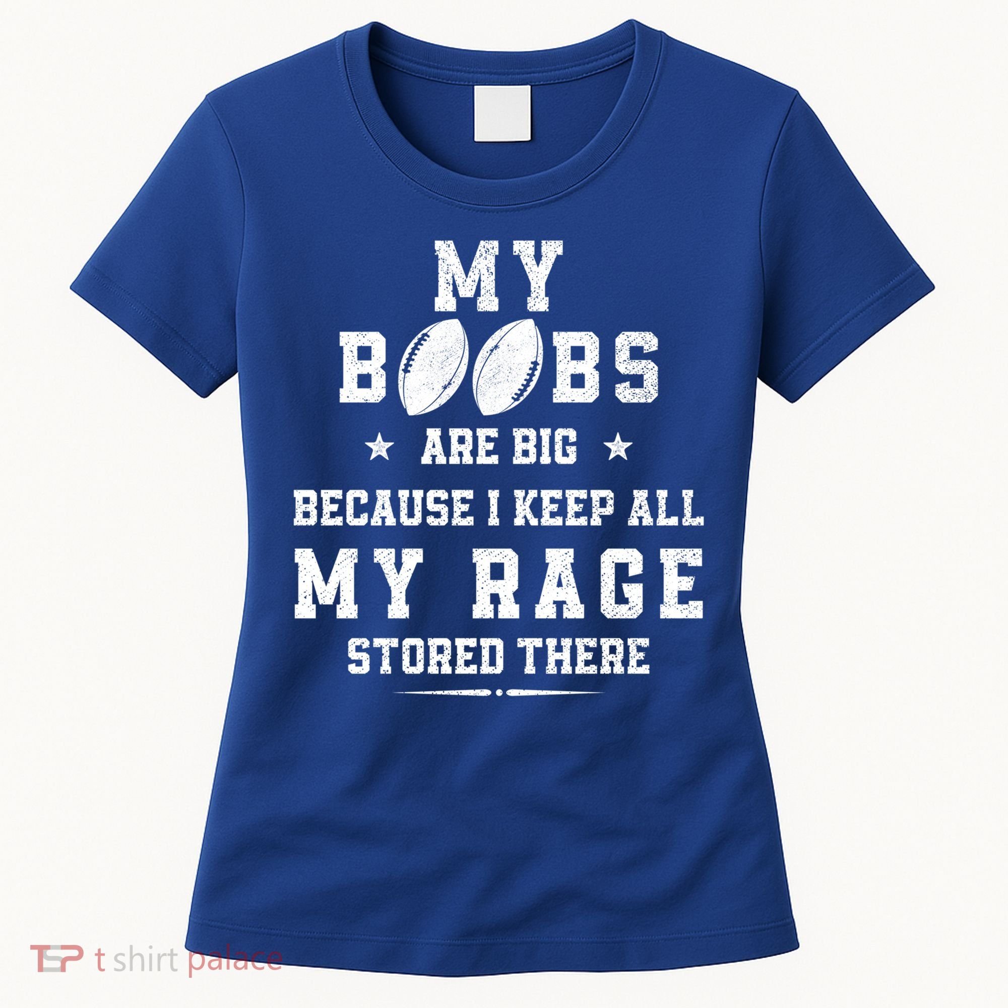 My Boobs Are Big Because I Keep All My Rage Stored There Great Gift Women's T-Shirt