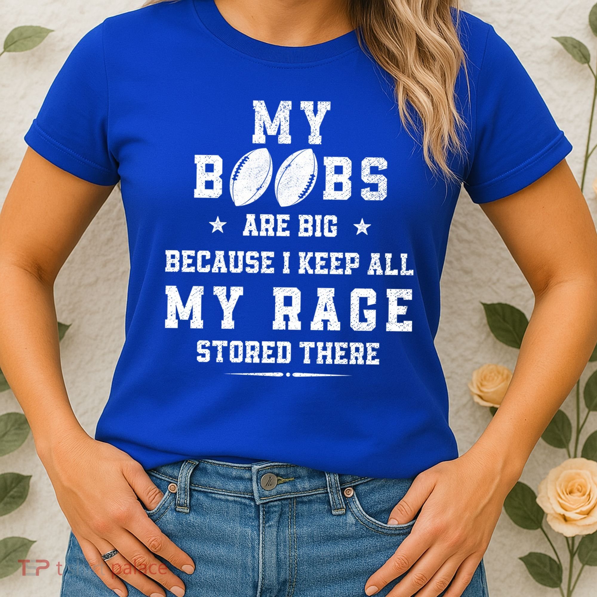 My Boobs Are Big Because I Keep All My Rage Stored There Great Gift Women's T-Shirt