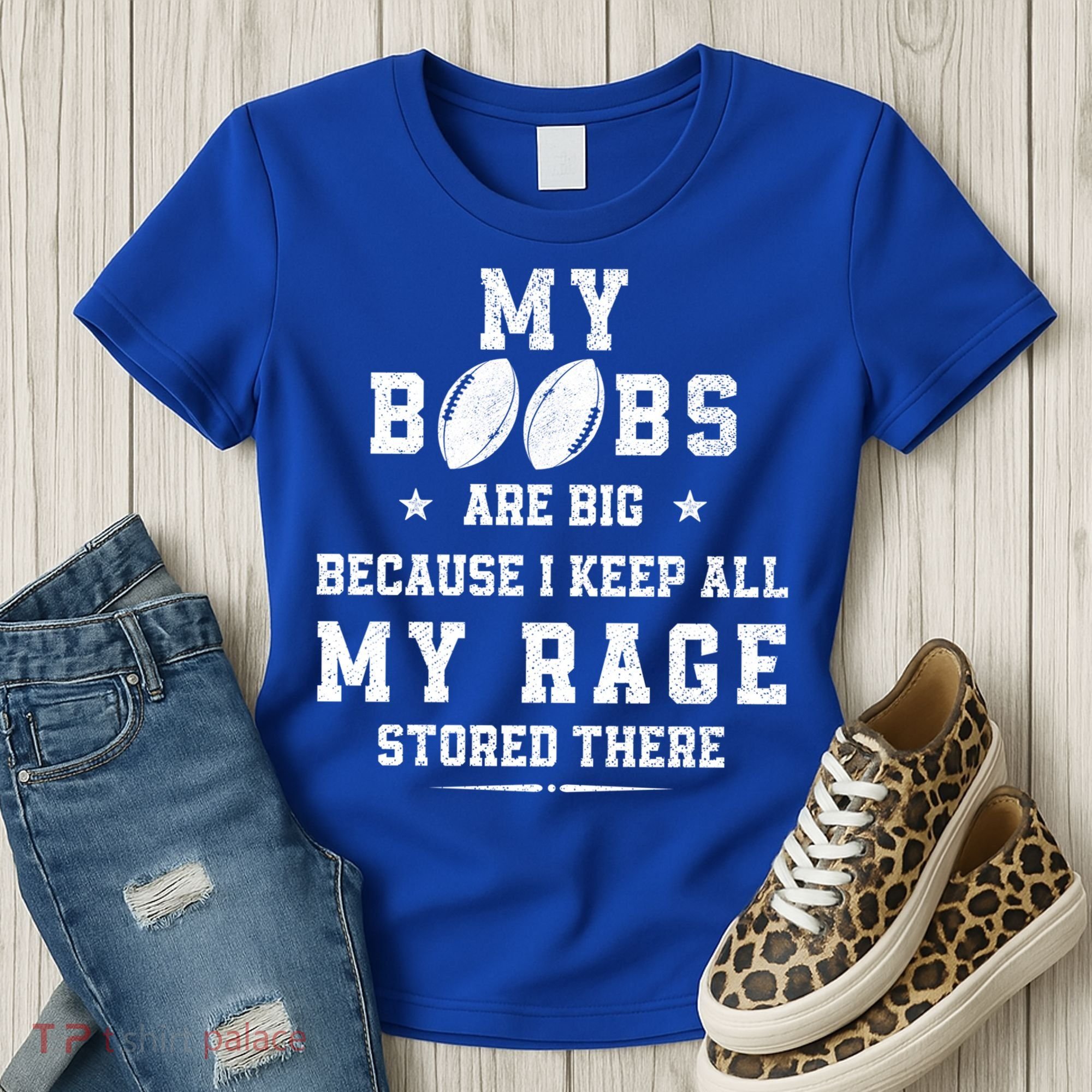 My Boobs Are Big Because I Keep All My Rage Stored There Great Gift Women's T-Shirt