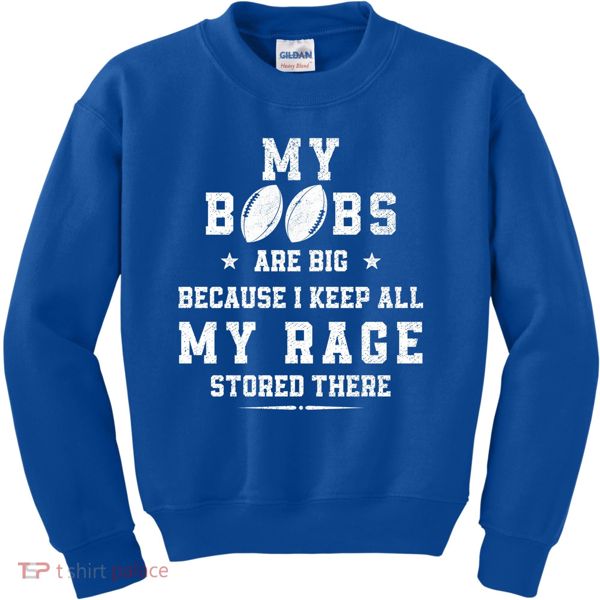 My Boobs Are Big Because I Keep All My Rage Stored There Great Gift Kids Sweatshirt