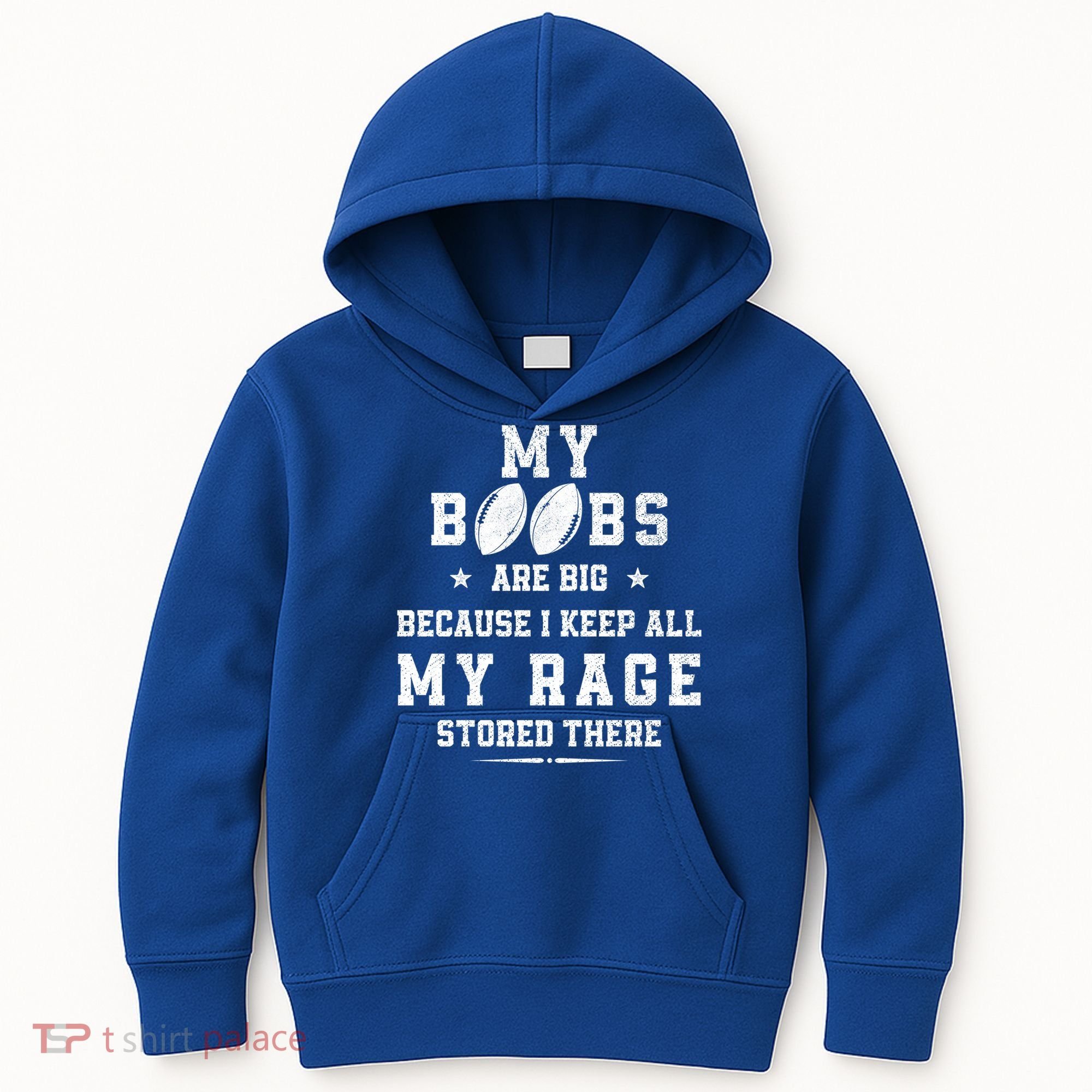 My Boobs Are Big Because I Keep All My Rage Stored There Great Gift Kids Hoodie