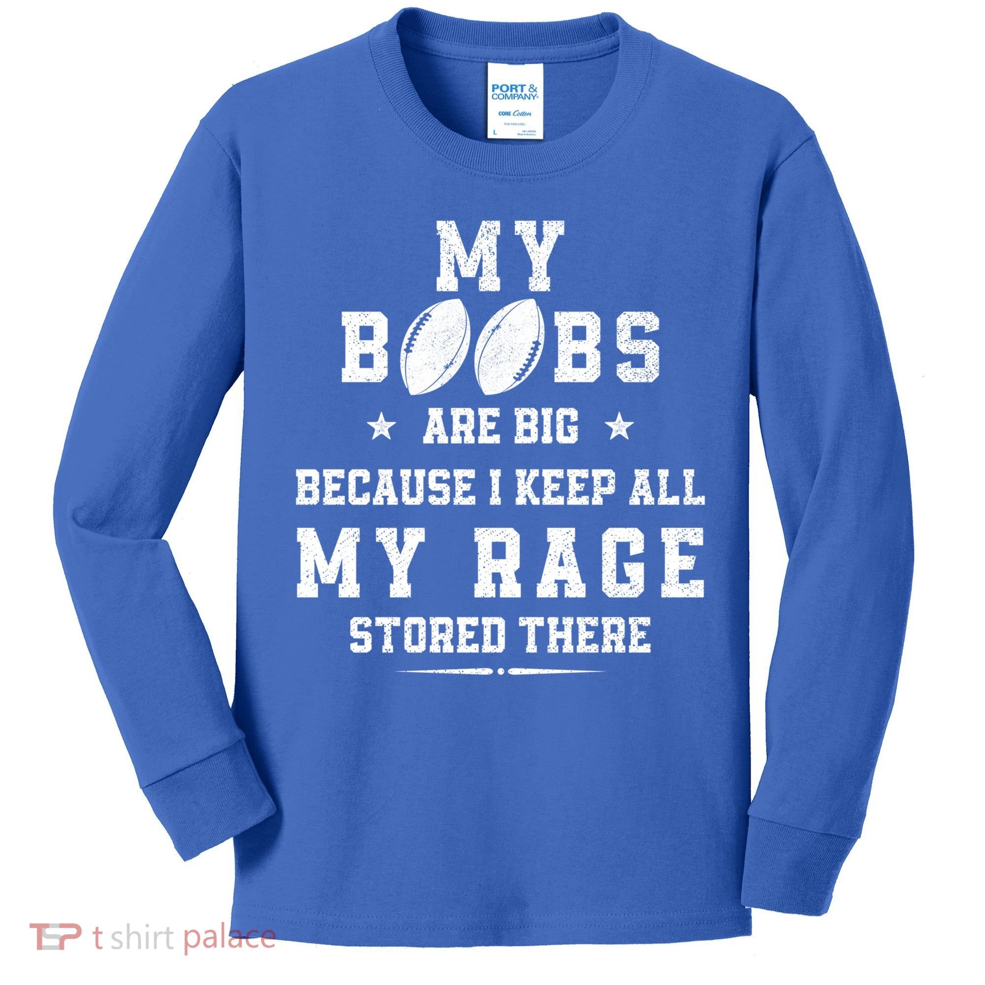 My Boobs Are Big Because I Keep All My Rage Stored There Great Gift Kids Long Sleeve Shirt