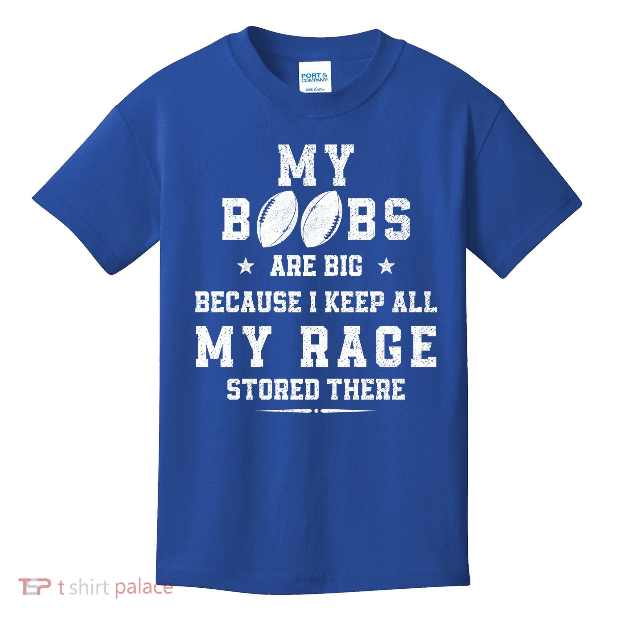 My Boobs Are Big Because I Keep All My Rage Stored There Great Gift Kids T-Shirt