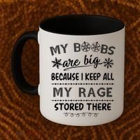 My Boobs Are Big Because I Keep All My Rage Stored There Gift Coffee Mug thumb 2