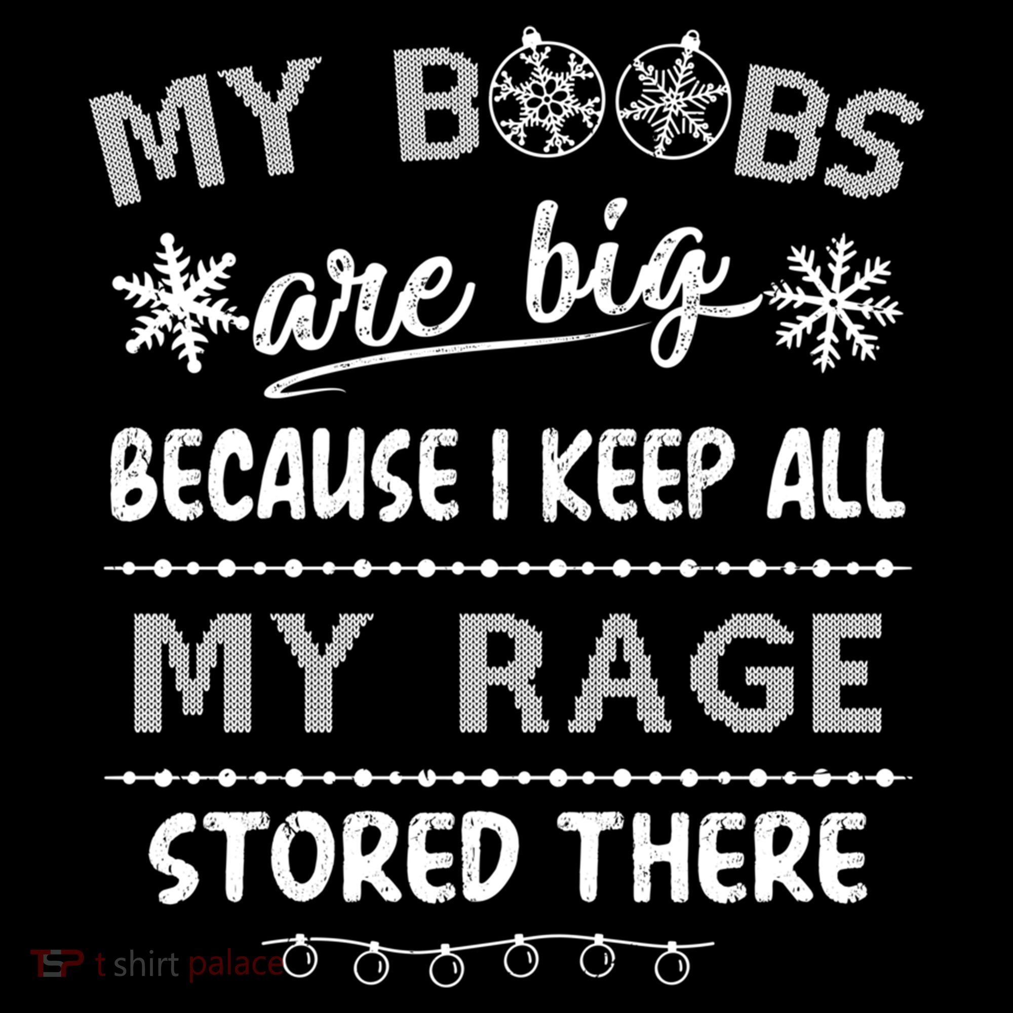 My Boobs Are Big Because I Keep All My Rage Stored There Gift Women's Hoodie