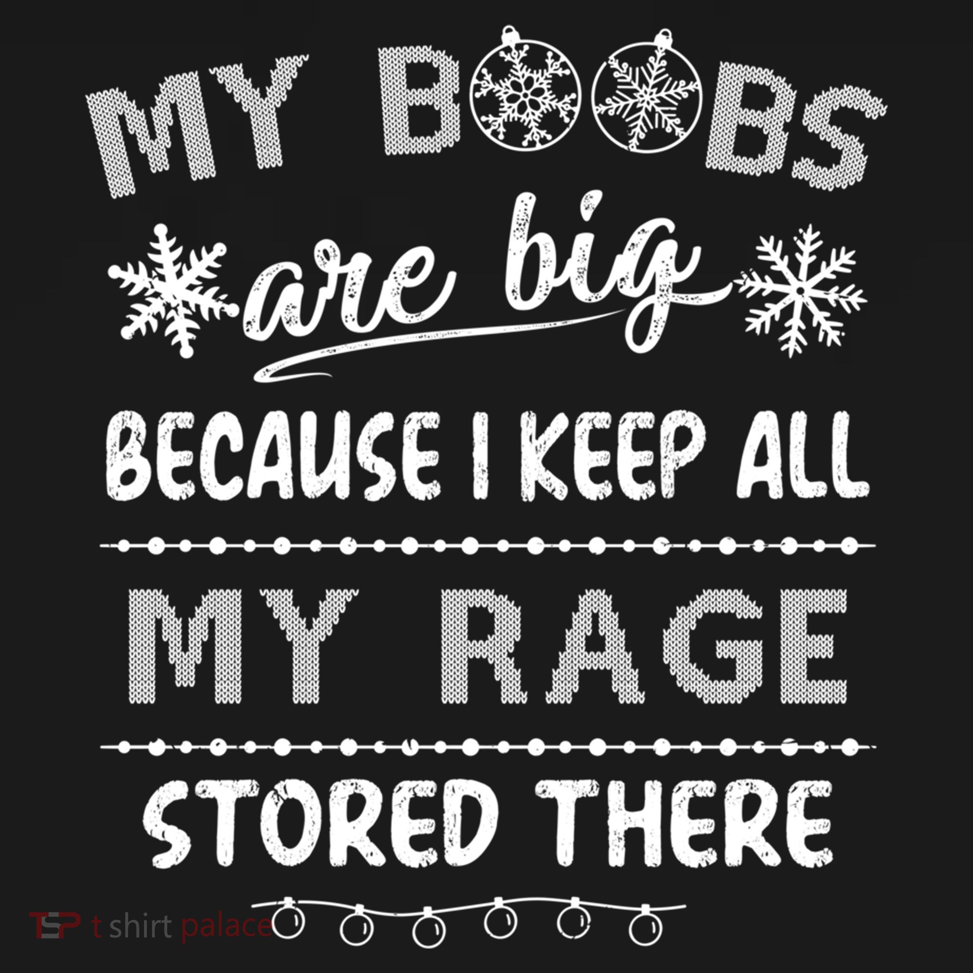 My Boobs Are Big Because I Keep All My Rage Stored There Gift Ornament