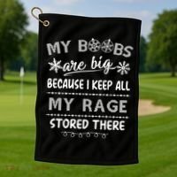 My Boobs Are Big Because I Keep All My Rage Stored There Gift Golf Towel thumb 1