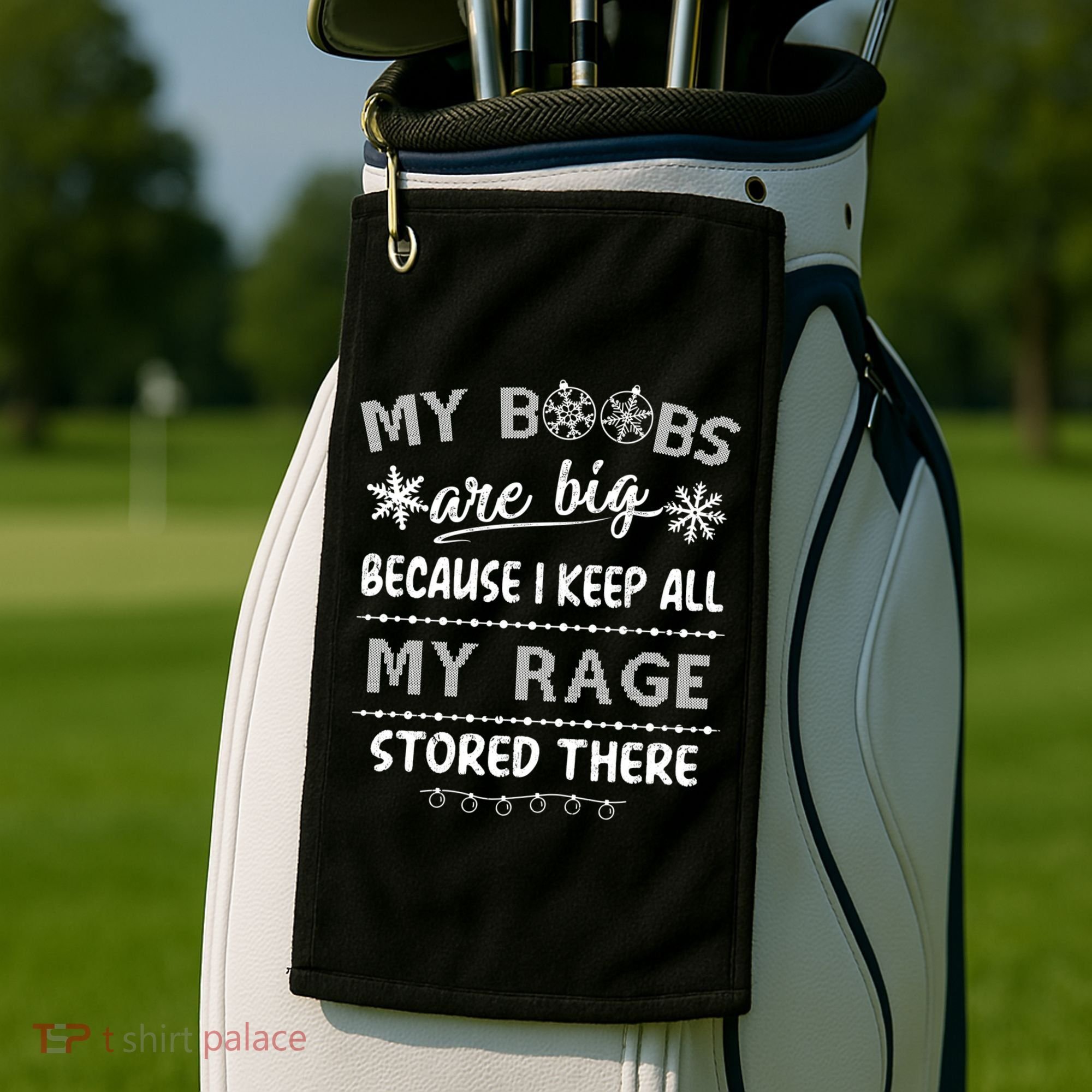 My Boobs Are Big Because I Keep All My Rage Stored There Gift Golf Towel