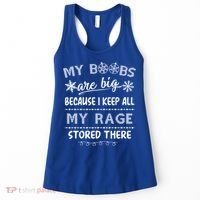My Boobs Are Big Because I Keep All My Rage Stored There Gift Women's Tank Top thumb 0