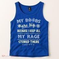 My Boobs Are Big Because I Keep All My Rage Stored There Gift Tank Top thumb 2