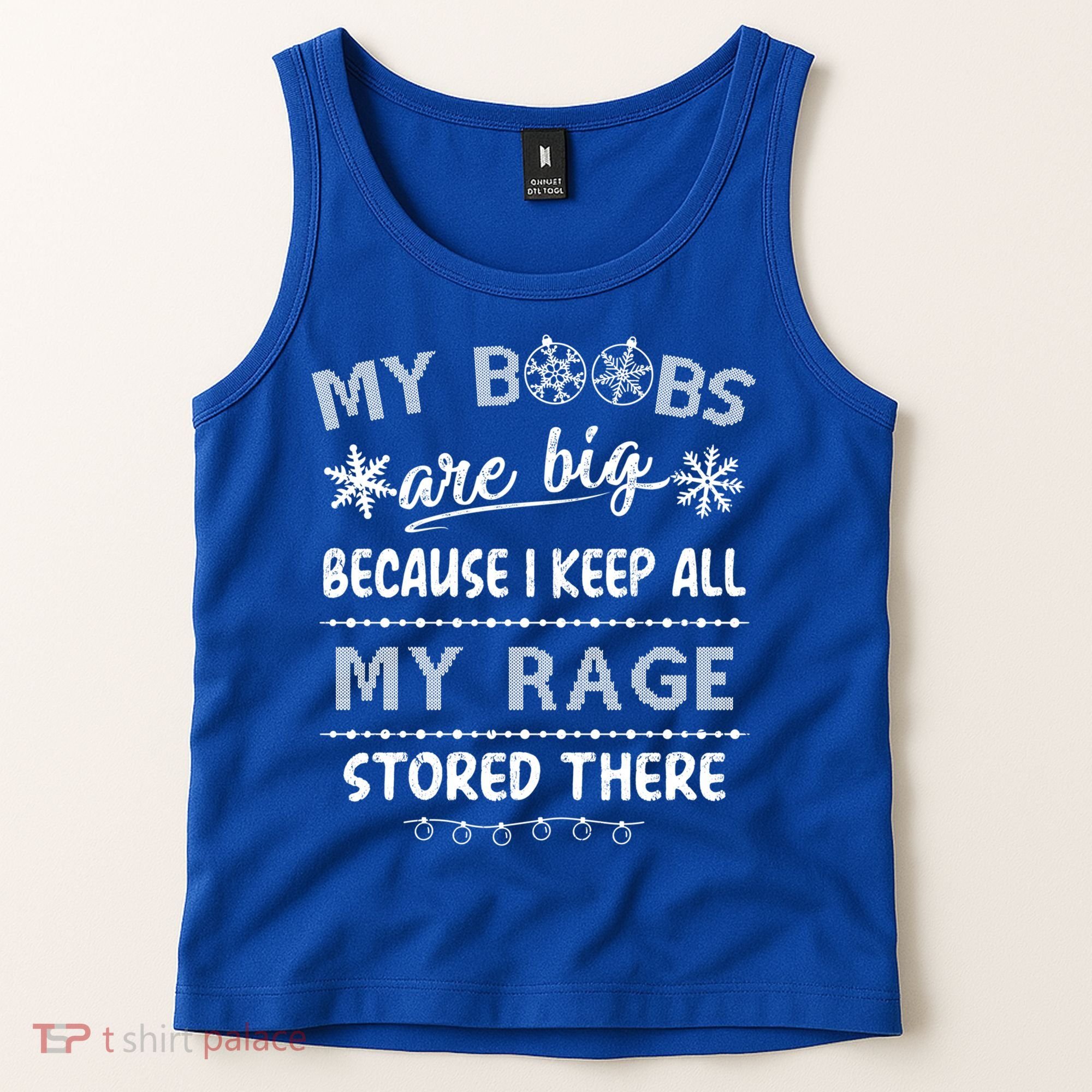 My Boobs Are Big Because I Keep All My Rage Stored There Gift Tank Top