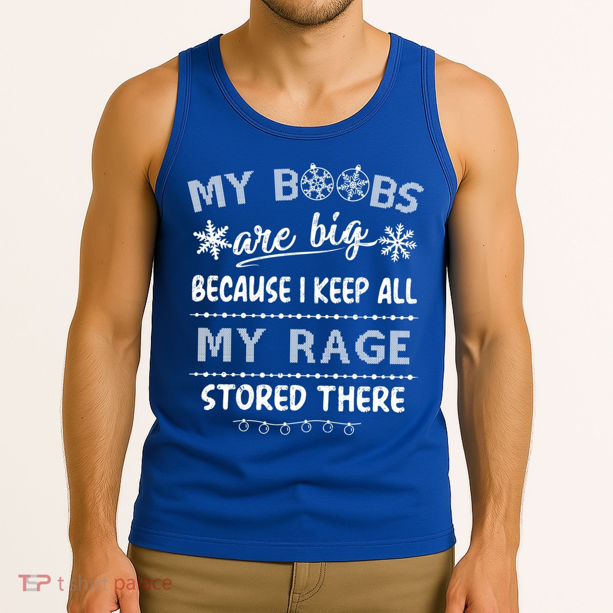 My Boobs Are Big Because I Keep All My Rage Stored There Gift Tank Top