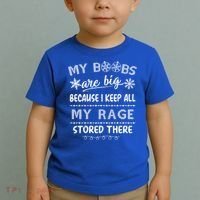 My Boobs Are Big Because I Keep All My Rage Stored There Gift Toddler T-Shirt thumb 2