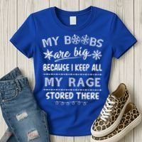 My Boobs Are Big Because I Keep All My Rage Stored There Gift Women's T-Shirt thumb 3