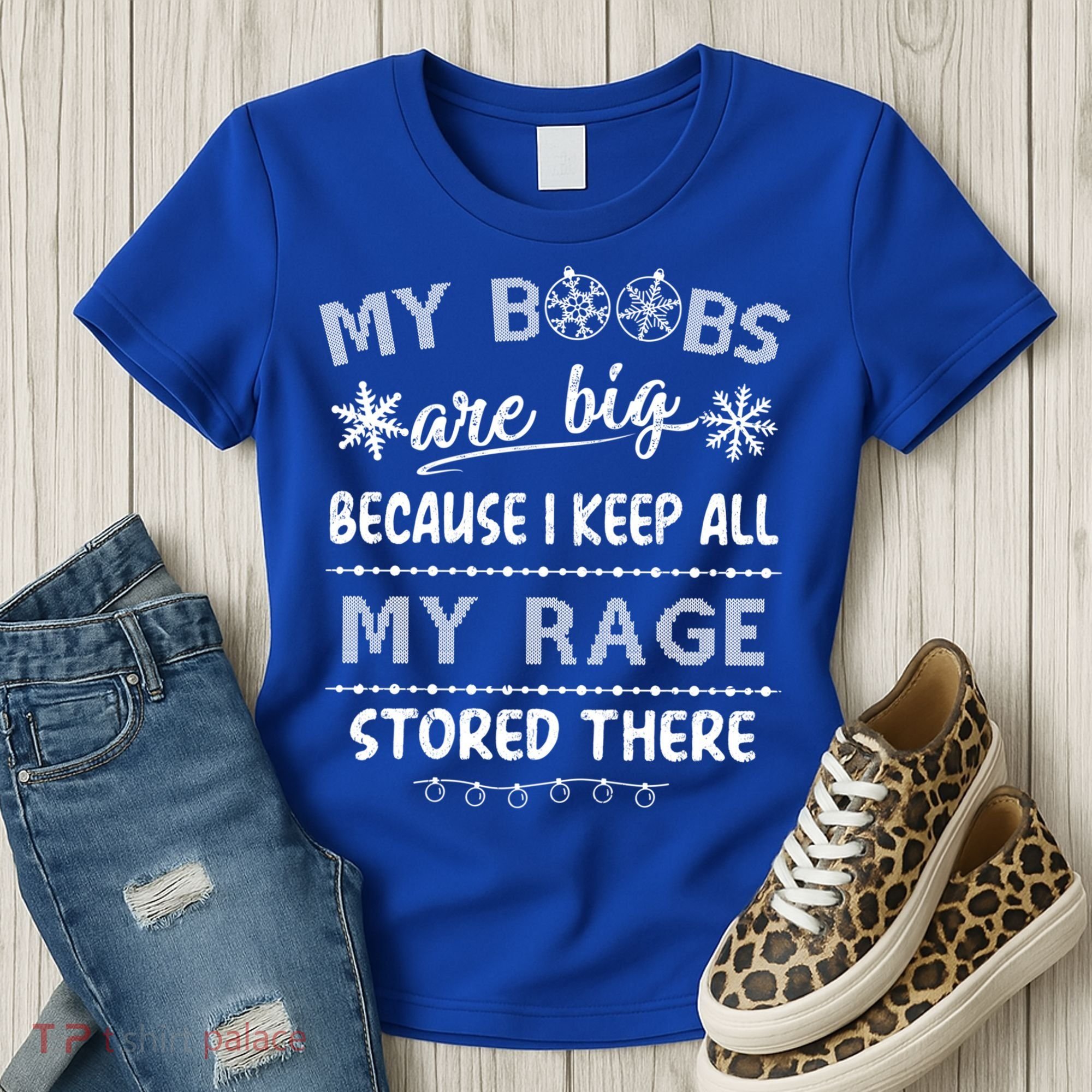 My Boobs Are Big Because I Keep All My Rage Stored There Gift Women's T-Shirt