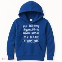 My Boobs Are Big Because I Keep All My Rage Stored There Gift Kids Hoodie thumb 0
