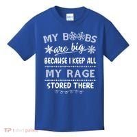 My Boobs Are Big Because I Keep All My Rage Stored There Gift Kids T-Shirt thumb 0
