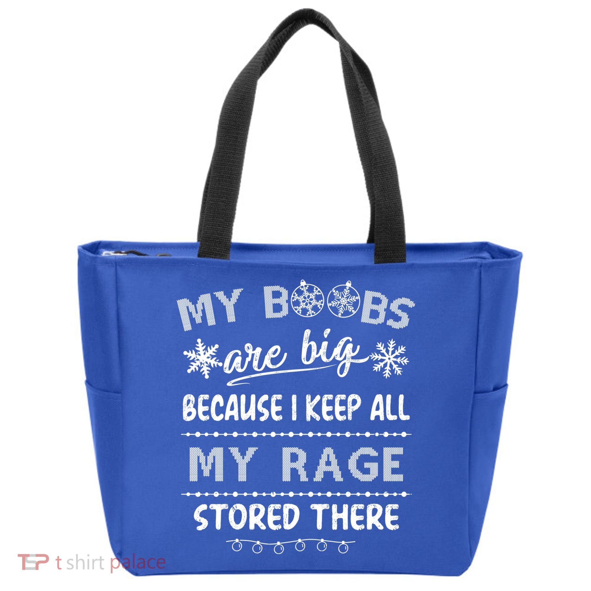 My Boobs Are Big Because I Keep All My Rage Stored There Gift Tote Bag