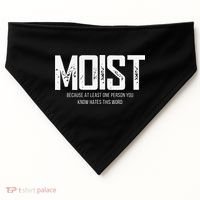Moist Because At Least One Person You Know Hates This Word USA-Made Doggie Bandana thumb 0