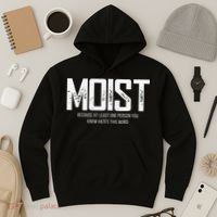 Moist Because At Least One Person You Know Hates This Word Hoodie thumb 3