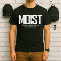Moist Because At Least One Person You Know Hates This Word T-Shirt thumb 6