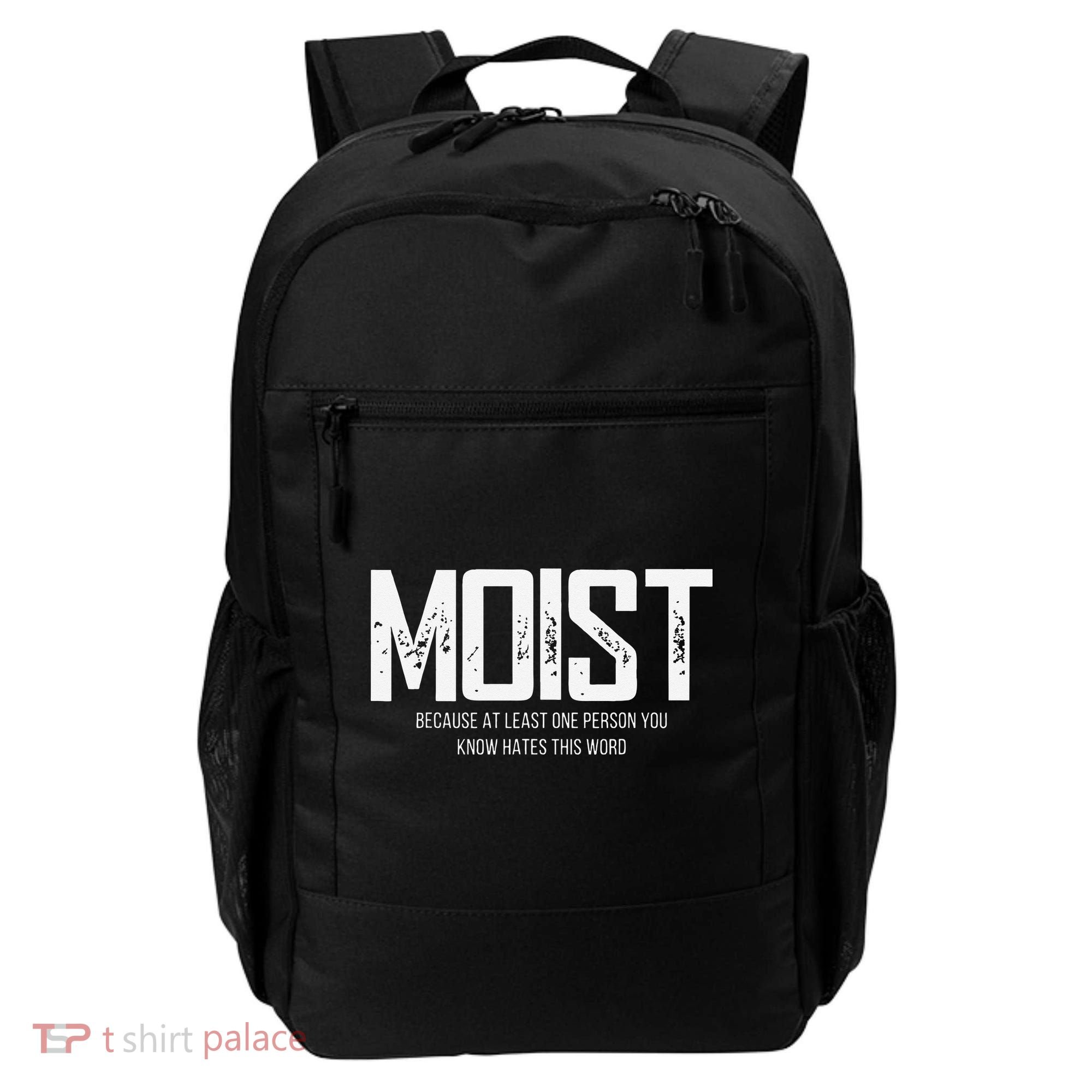 Moist Because At Least One Person You Know Hates This Word Backpack