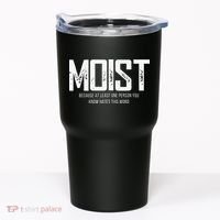Moist Because At Least One Person You Know Hates This Word Tumbler thumb 0