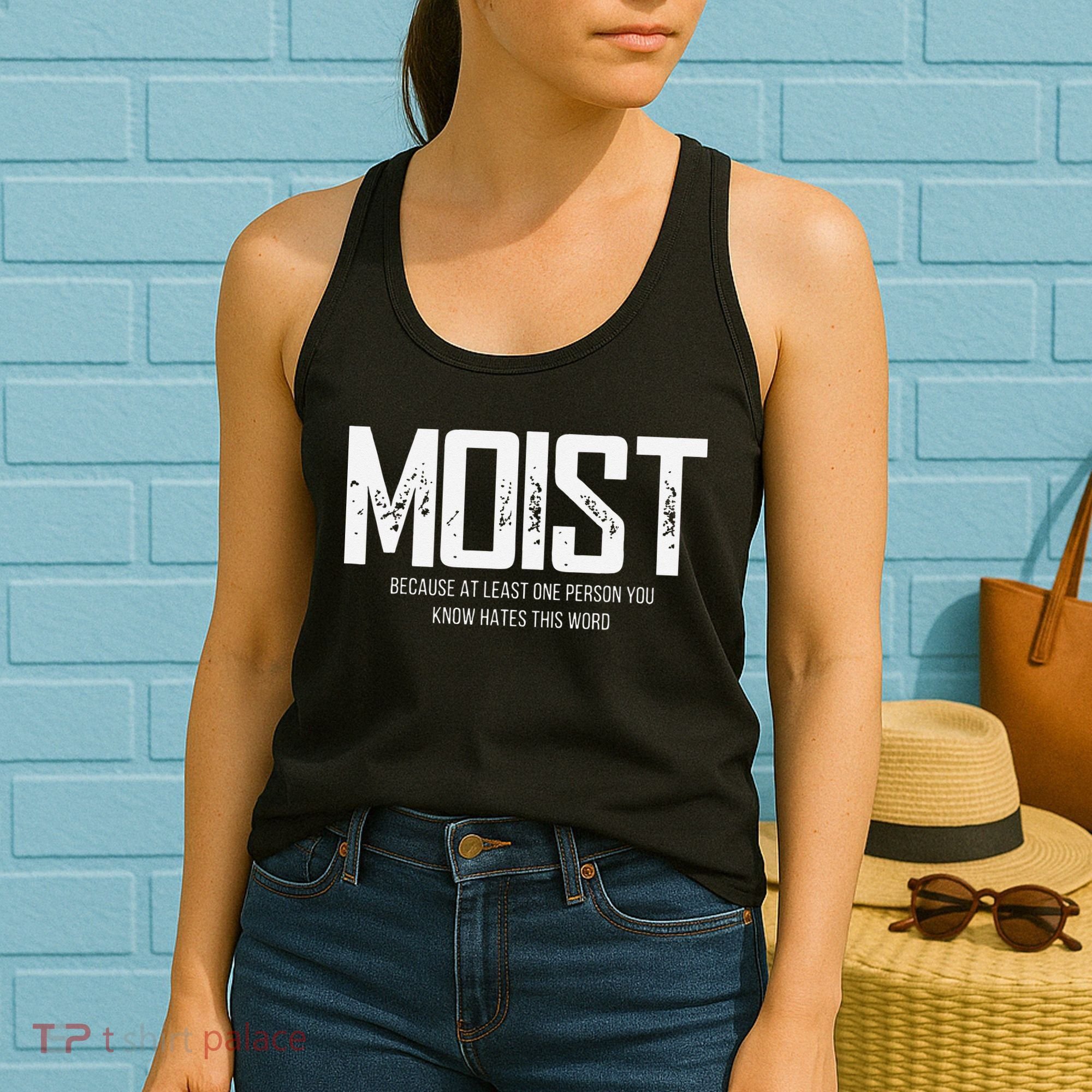 Moist Because At Least One Person You Know Hates This Word Women's Tank Top