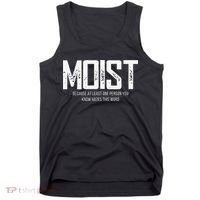 Moist Because At Least One Person You Know Hates This Word Tank Top thumb 0