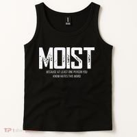 Moist Because At Least One Person You Know Hates This Word Tank Top thumb 2
