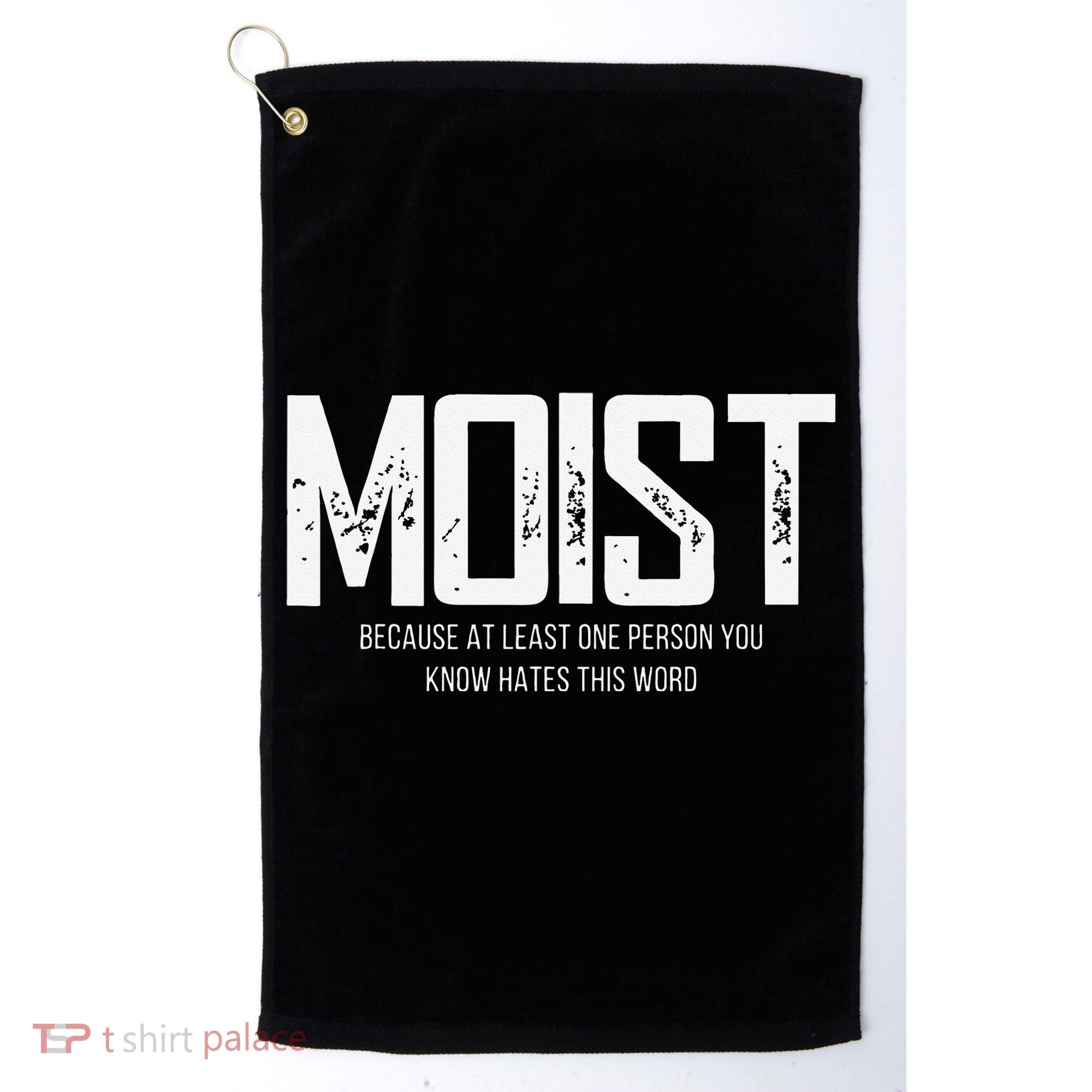 Moist Because At Least One Person You Know Hates This Word Golf Towel