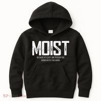 Moist Because At Least One Person You Know Hates This Word Kids Hoodie thumb 0