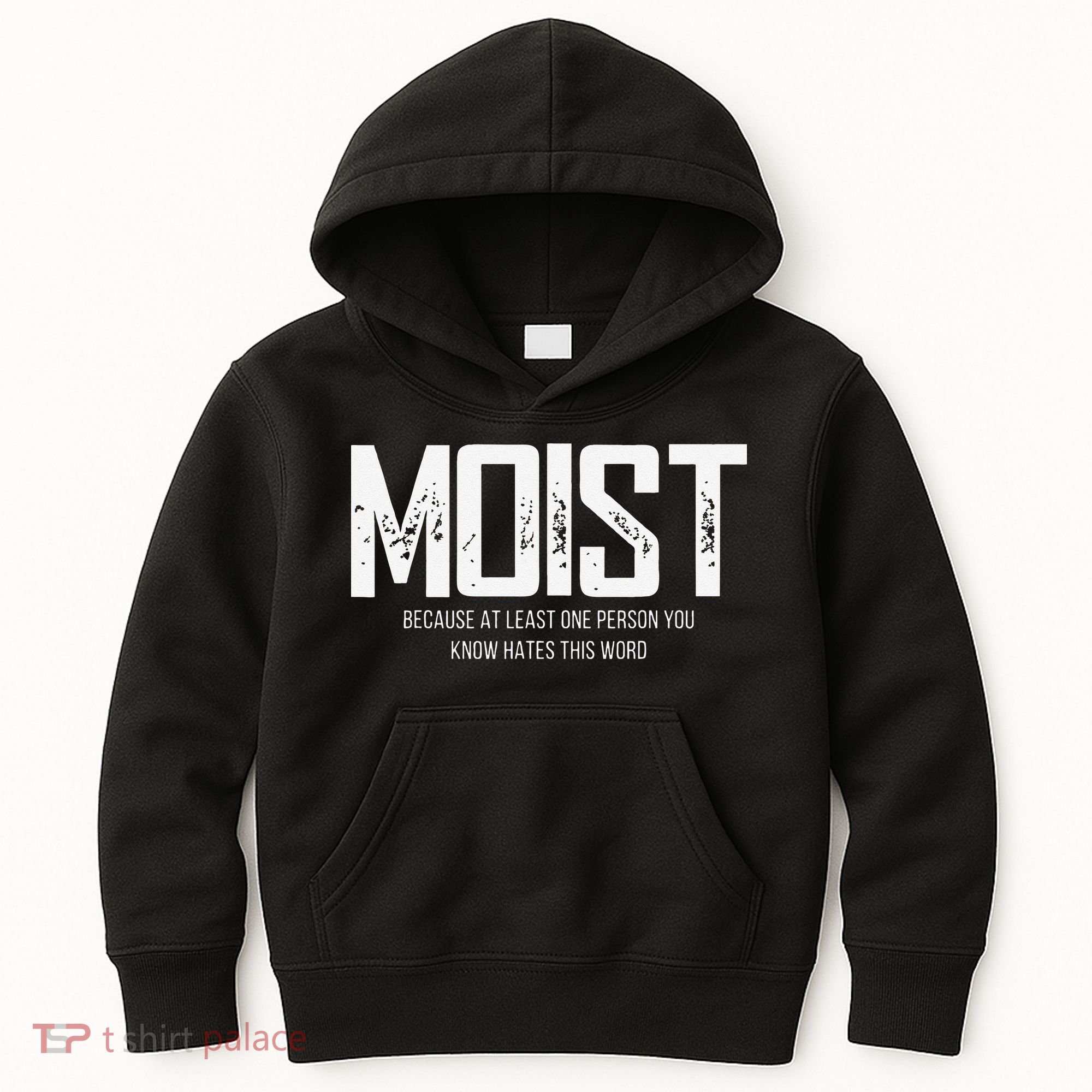 Moist Because At Least One Person You Know Hates This Word Kids Hoodie