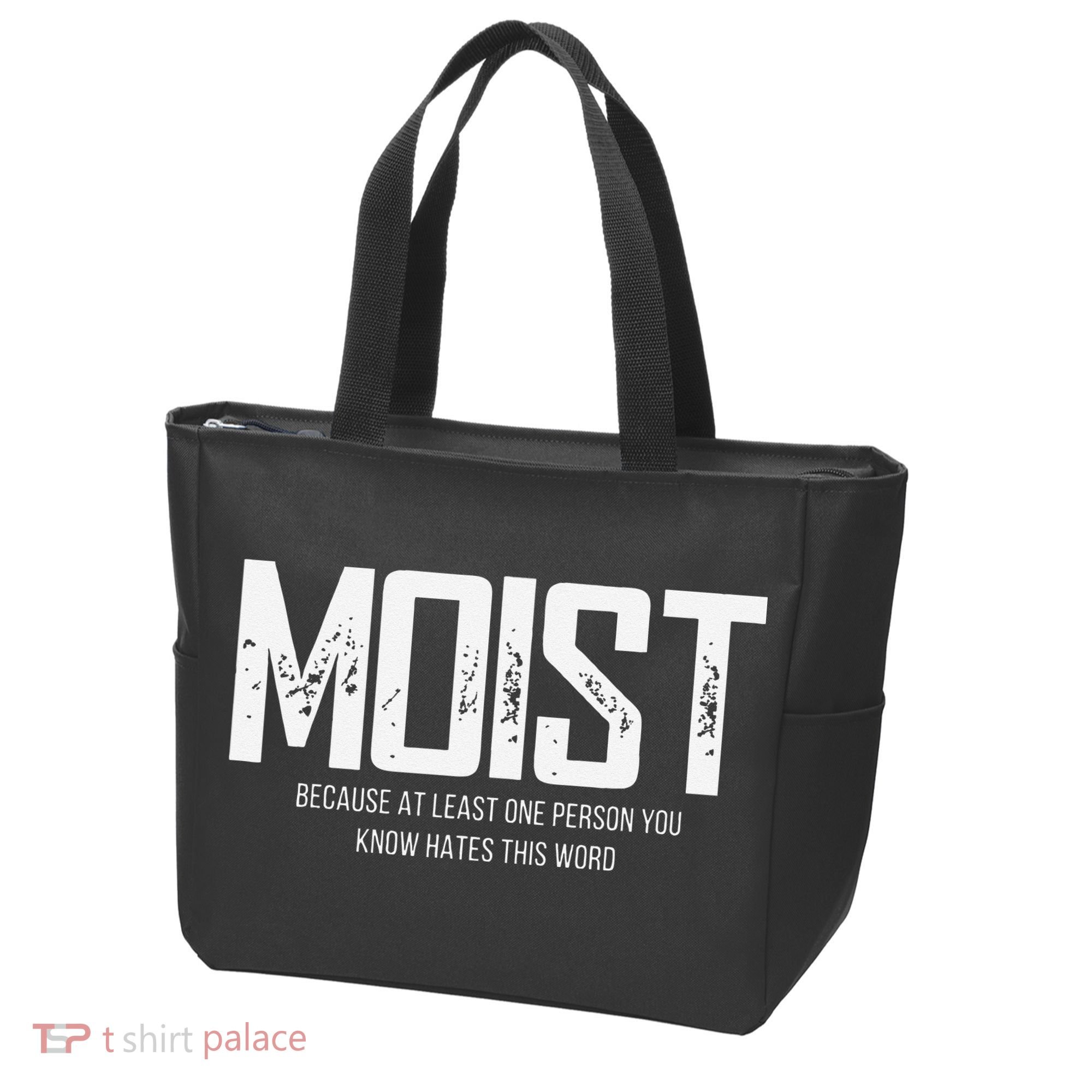 Moist Because At Least One Person You Know Hates This Word Tote Bag