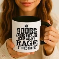 My Boobs Are Big Because I Keep All My Rage Stored There Gift Coffee Mug thumb 3