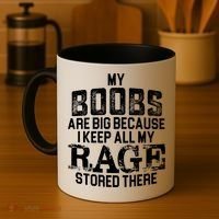My Boobs Are Big Because I Keep All My Rage Stored There Gift Coffee Mug thumb 4