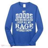 My Boobs Are Big Because I Keep All My Rage Stored There Gift Long Sleeve Shirt thumb 0