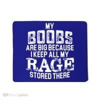 My Boobs Are Big Because I Keep All My Rage Stored There Gift Mousepad thumb 0