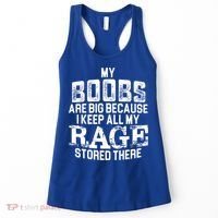 My Boobs Are Big Because I Keep All My Rage Stored There Gift Women's Tank Top thumb 0