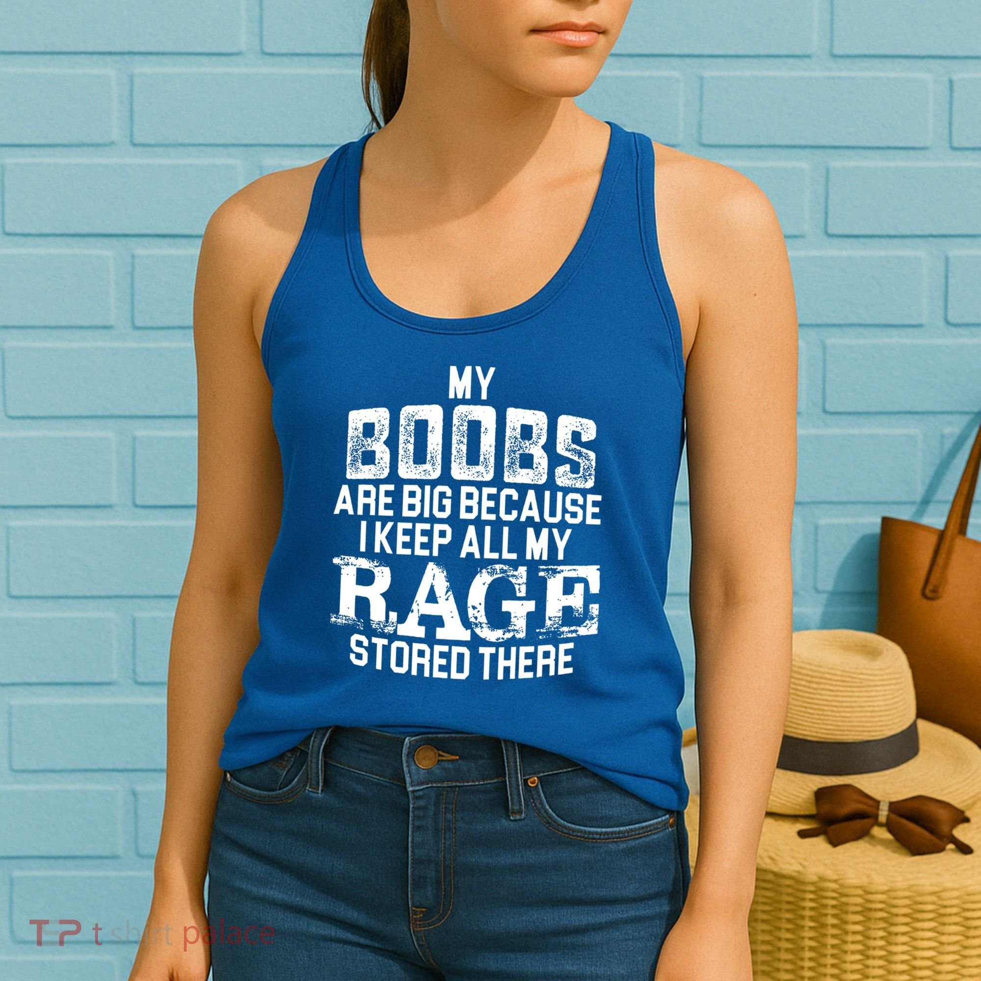 My Boobs Are Big Because I Keep All My Rage Stored There Gift Women's Tank Top