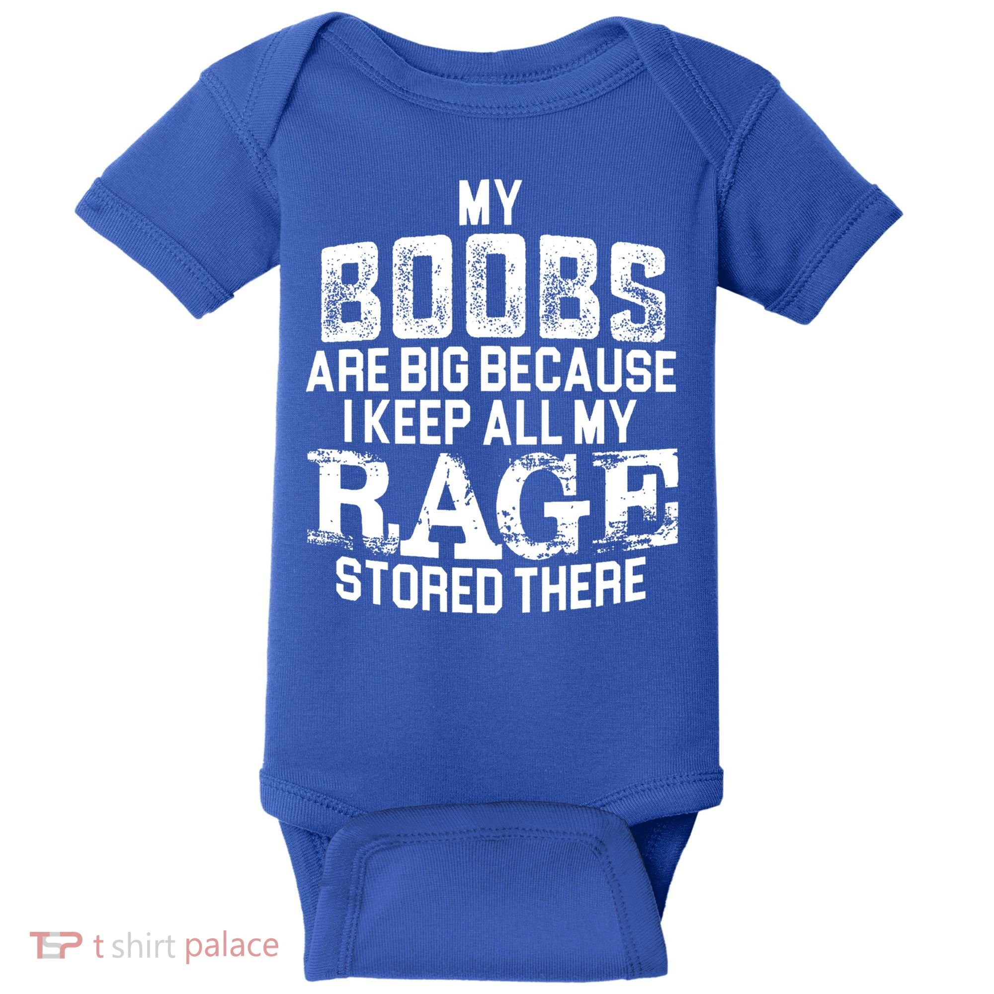 My Boobs Are Big Because I Keep All My Rage Stored There Gift Baby Bodysuit